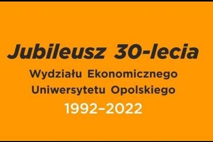 30 - lecie Wydziału Ekonomicznego Uniwersytetu Opolskiego