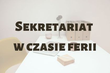 GODZINY PRACY SEKRETARIATU W CZASIE FERII ZIMOWYCH: