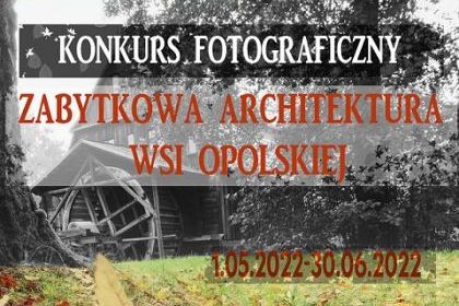 KONKURS FOTOGRAFICZNY ZABYTKOWA ARCHITEKTURA WSI OPOLSKIEJ